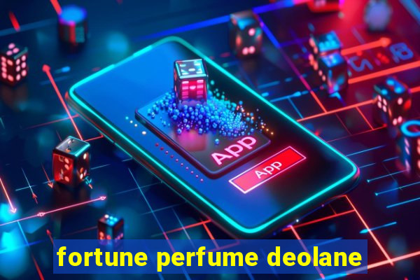 fortune perfume deolane